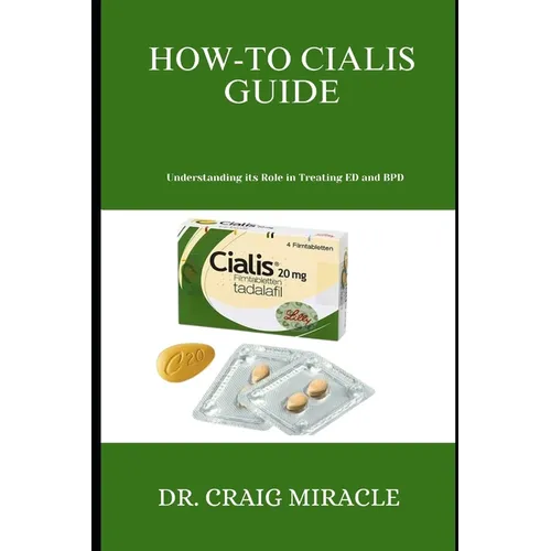 How-To Cialis Guide: Understanding its Role in Treating ED and BPD