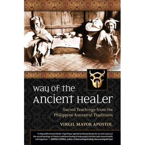 Way of the Ancient Healer: Sacred Teachings from the Philippine Ancestral Traditions
