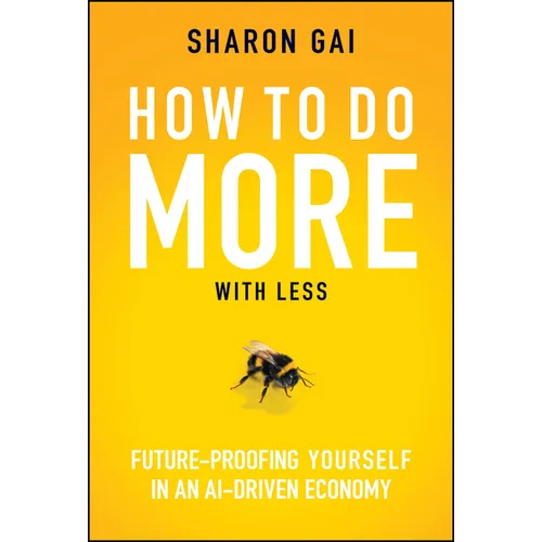 How to Do More with Less: Future-Proofing Yourself in an Ai-Driven Economy