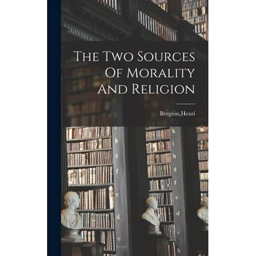 The Two Sources Of Morality And Religion