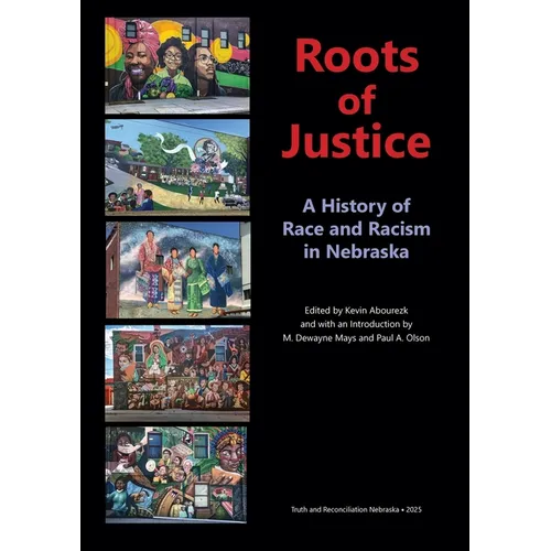 Roots of Justice: A History of Race and Racism in Nebraska