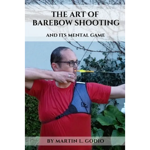 The ART of BAREBOW Shooting: and its mental game