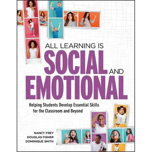 All Learning Is Social and Emotional: Helping Students Develop Essential Skills for the Classroom and Beyond