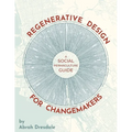 Regenerative Design for Changemakers: A Social Permaculture Guide