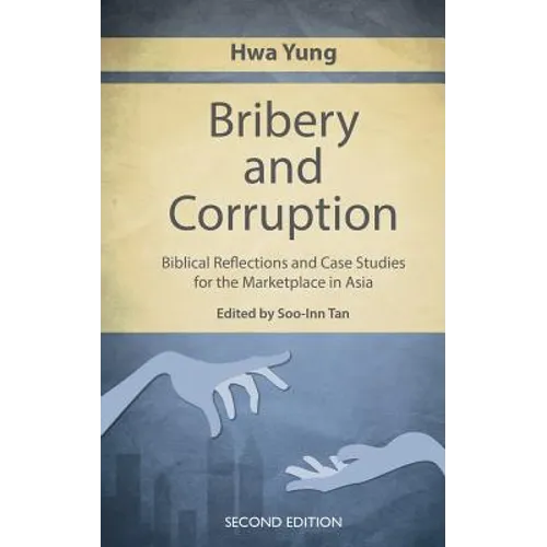 Bribery and Corruption: Biblical Reflections and Case Studies from the Marketplace in Asia