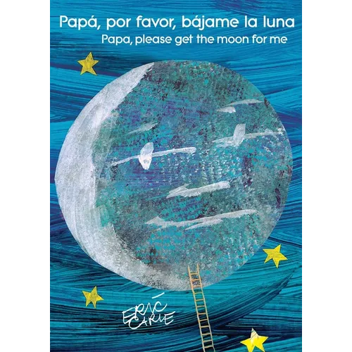 Papá, Por Favor, Bájame La Luna (Papa, Please Get the Moon for Me) (Spanish-English Bilingual Edition)