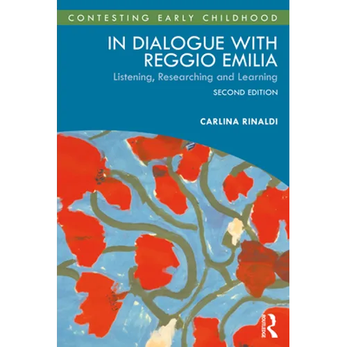 In Dialogue with Reggio Emilia: Listening, Researching and Learning