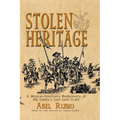 Stolen Heritage: A Mexican-American's Rediscovery of His Family's Lost Land Grant