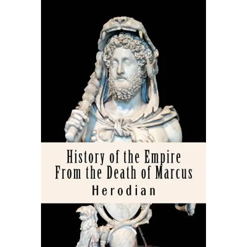 History of the Empire From the Death of Marcus