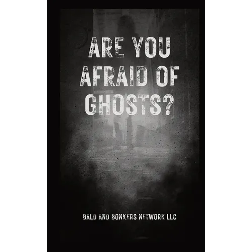 Are You Afraid of Ghosts?: A Starter's Handguide to Understanding the Night