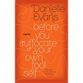 Before You Suffocate Your Own Fool Self
