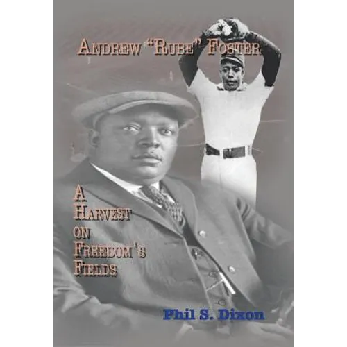 Andrew ''Rube'' Foster, a Harvest on Freedom's Fields