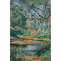 The Solace of Wild Places