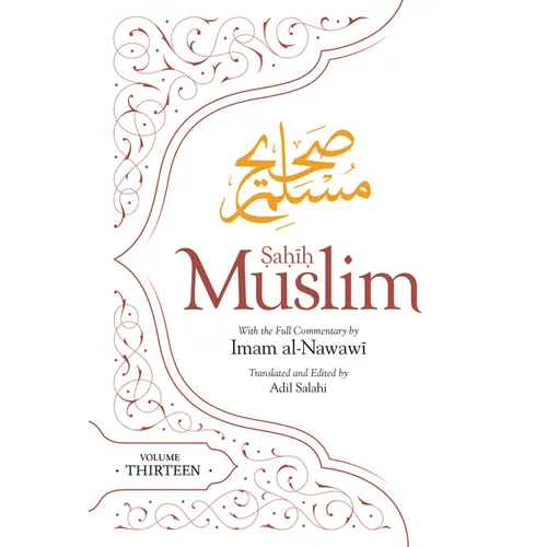 Sahih Muslim (Volume 13): With the Full Commentary by Imam Nawawi
