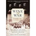 Wine and War: The French, the Nazis, and the Battle for France's Greatest Treasure