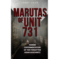 Marutas of Unit 731: Human Experimentation of the Forgotten Asian Auschwitz