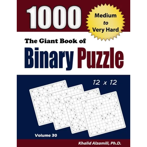 The Giant Book of Binary Puzzle: 1000 Medium to Very Hard (12x12) Puzzles