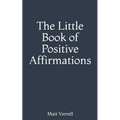 The Little Book of Positive Affirmations