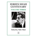 Idries Shah Centenary: Volume Three