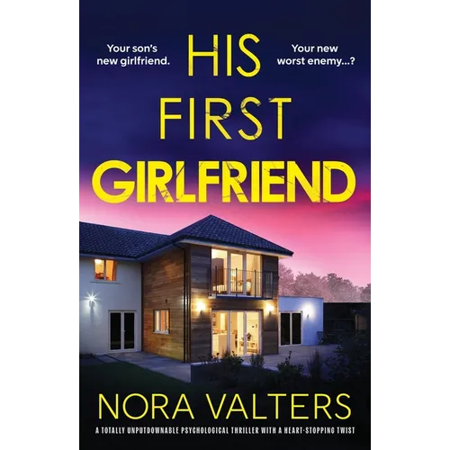 His First Girlfriend: A totally unputdownable psychological thriller with a heart-stopping twist