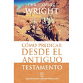 Cómo Predicar Desde El Antiguo Testamento