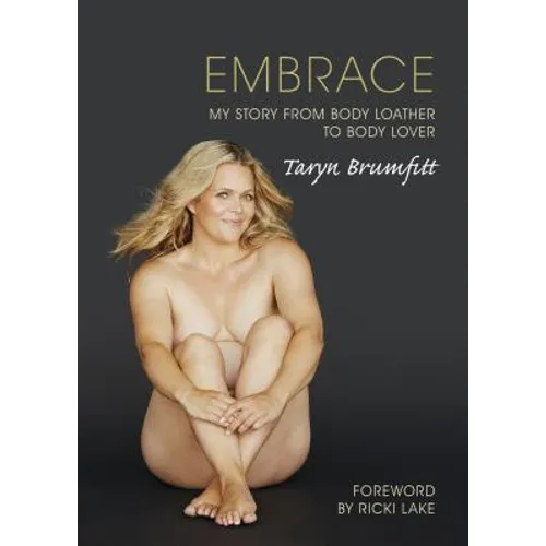Embrace: My story from body loather to body lover