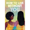 How to Live Without You
