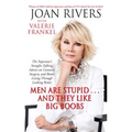 Men Are Stupid... and They Like Big Boobs: A Woman's Guide to Beauty Through Plastic Surgery