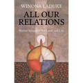 All Our Relations: Native Struggles for Land and Life