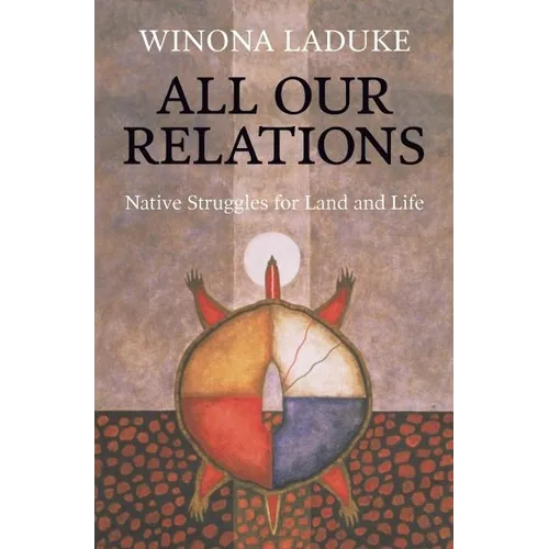 All Our Relations: Native Struggles for Land and Life