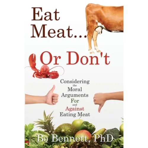 Eat Meat... or Don't: Considering the Moral Arguments For and Against Eating Meat