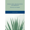 Power, Crisis, and Education for Liberation: Rethinking Critical Pedagogy