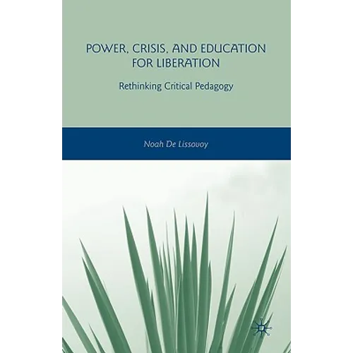 Power, Crisis, and Education for Liberation: Rethinking Critical Pedagogy