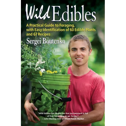 Wild Edibles: A Practical Guide to Foraging, with Easy Identification of 60 Edible Plants and 67 Recipes