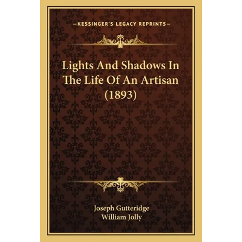 Lights And Shadows In The Life Of An Artisan (1893)