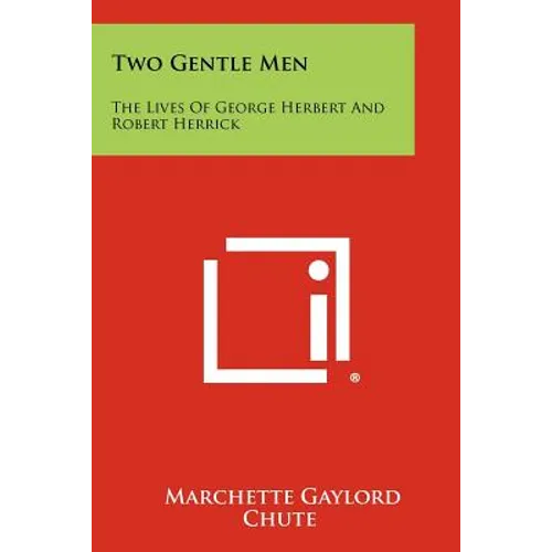 Two Gentle Men: The Lives Of George Herbert And Robert Herrick