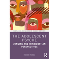 The Adolescent Psyche: Jungian and Winnicottian Perspectives