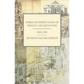 Three Hundred Years of French Architecture 1494-1794