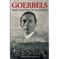 Goebbels: Nazi Master of Illusion