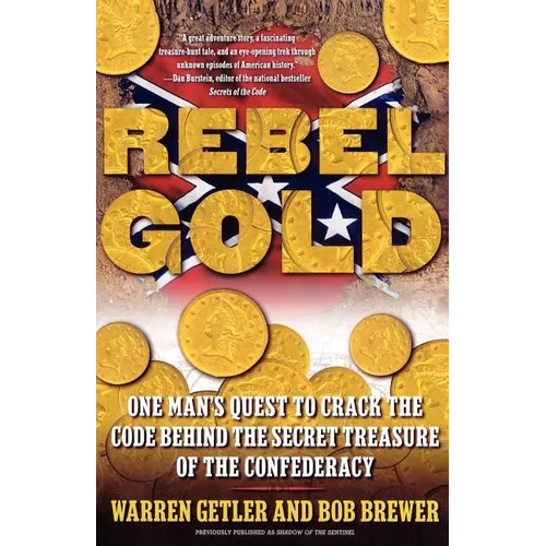 Rebel Gold: One Man's Quest to Crack the Code Behind the Secret Treasure of the Confederacy
