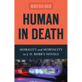 Human in Death: Morality and Mortality in J. D. Robb's Novels