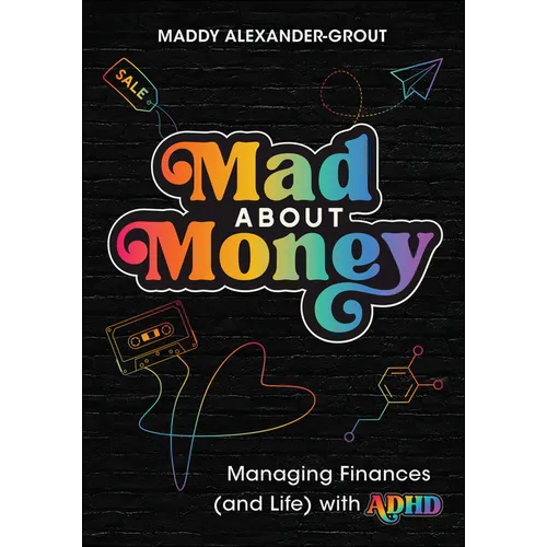 Mad about Money: Managing Finances (and Life) with ADHD