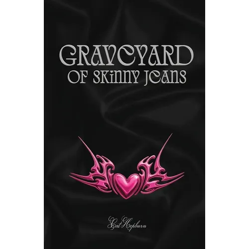 Graveyard of Skinny Jeans: From the Author of I Kissed a Werewolf, and I Liked it