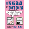 Give Me Space But Don't Go Far: My Unlikely Friendship with Anxiety