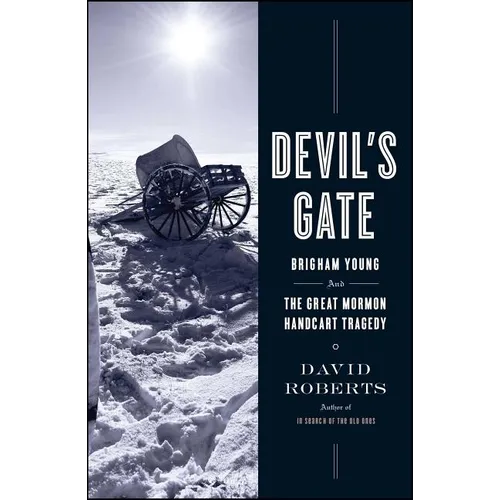 Devil's Gate: Brigham Young and the Great Mormon Handcart Tragedy
