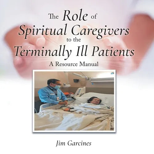 The Role of Spiritual Caregivers to the Terminally Ill Patients: A Resource Manual