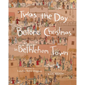 Twas the Day Before Christmas in Bethlehem Town