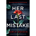 Her Last Mistake: An absolutely unputdownable, addictive crime thriller