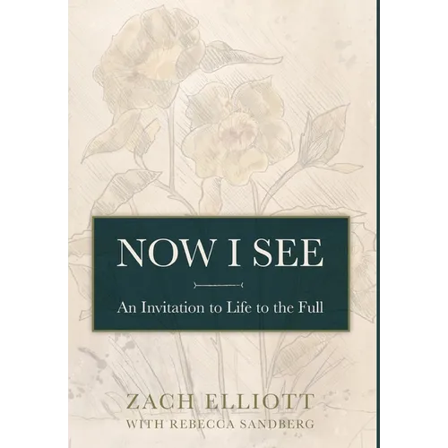 Now I See: An Invitation to Life to the Full