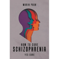 How to Cure Schizophrenia: Yes Cure